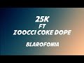 25K - Blarofonia Lyrics (ft Zoocci Coke Dope)