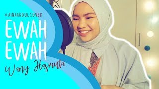 Ewah Ewah - Wany Hasrita (Cover by Aina Abdul)