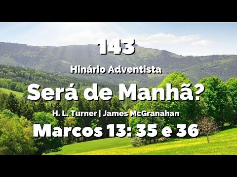 143 - Será de Manhã? - Hinário IASD Antigo