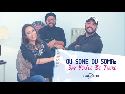 Anna e Saulo - (Mashup - Ou Some ou Soma & Say You'll Be There)