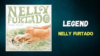 Nelly Furtado - Legend (Lyrics)