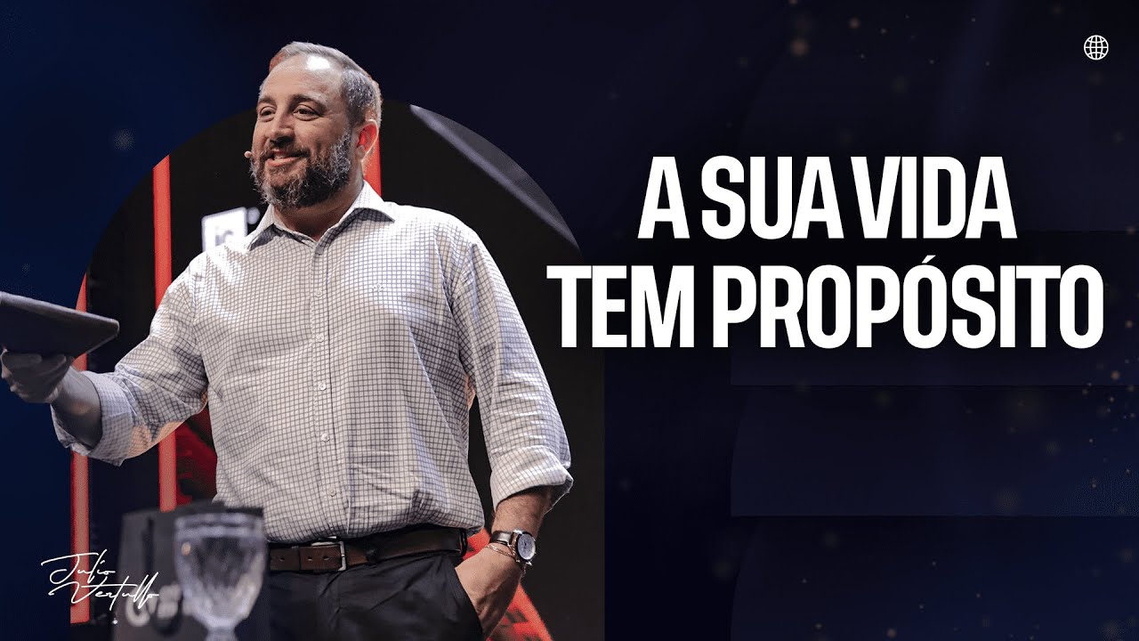 A sua vida tem propósito | Julio Vertullo