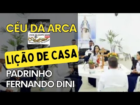 CÉU DA ARCA/SP - Padrinho Fernando Dini - Lição de Casa _ Santo Daime