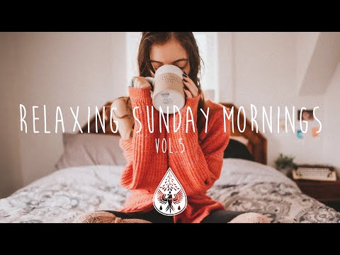 Relaxing Sunday Mornings ☕ - An Indie/Folk/Pop Playlist | Vol. 5