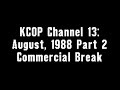 KCOP Channel 13 August 1988 Part 2 Commercial Break