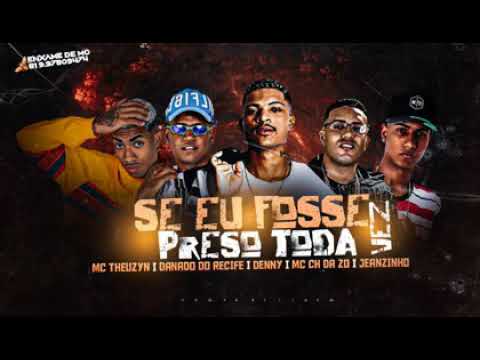 MC JEANZINHO, MC CH DA ZO E DANADO DO RECIFE FEAT : MC DENNY E MC THEUZYN - SE EU FOSSE PRESO TODA V