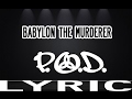 P.O.D - Babylon The Murderer ( Lyric HQ )