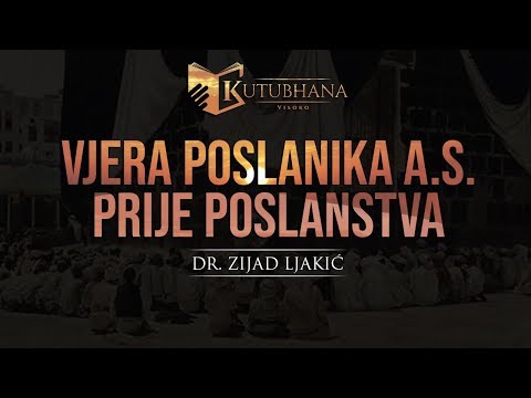 Vjera Poslanika a.s. prije poslanstva - dr,. Zijad Ljakić