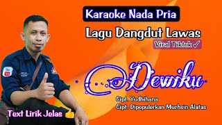 Download lagu Karaoke Dewiku - Muchsin Alatas (Nada Pria - Lagu Dangdut Lawas Cipt  Yudhihana) HD mp3