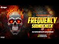 Frequency Soundcheck 3 Full Bass Edition DJ Shubham Haldaur 2025