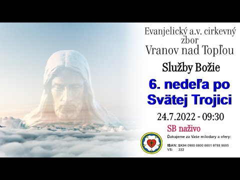 Služby Božie VT 24.7.2022 - 6. nedeľa po Svätej Trojici