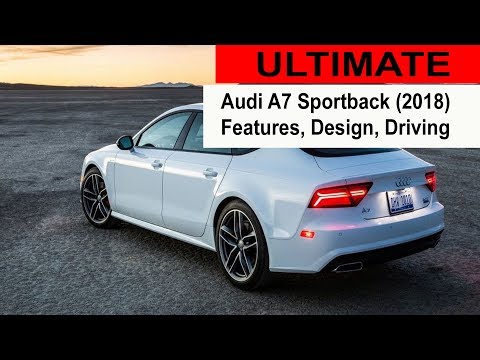 Audi A7 Sportback 2018 - Features, Design, Driving