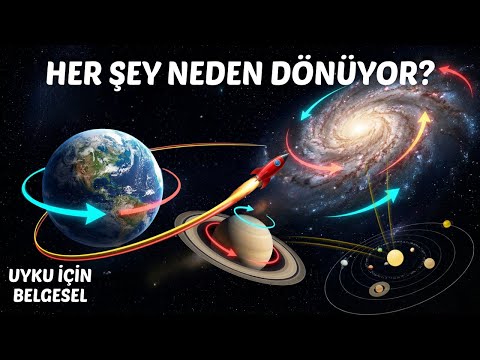 Evrendeki Her Şey Neden Dönüyor? | Uyku İçin Belgesel