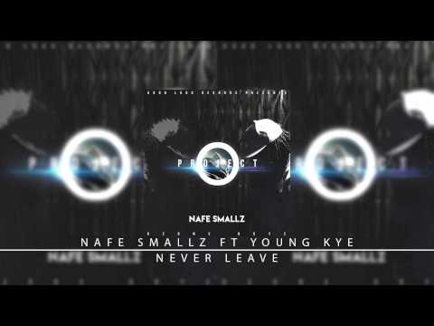 8. Nafe Smallz Ft Young Kye - Never Leave