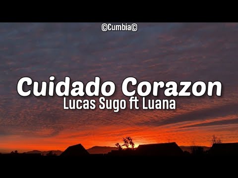 Cuidado Corazon-Lucas Sugo Ft Luana(Lyrics)