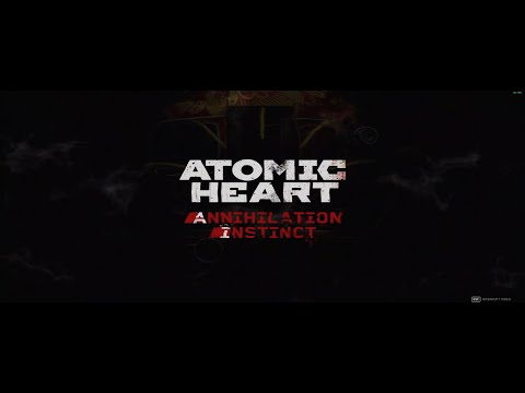 PROJECT: Atomic Heart - Annihilation Instinct