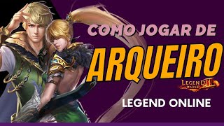 COMO JOGAR DE ARQUEIRO 2025   LEGEND ONLINE BR