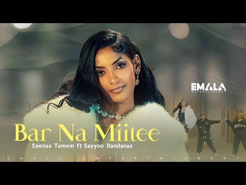 Seenaa Tamem ft Sayyoo Dandanaa - Bar Na Miitee (Official Music Video)