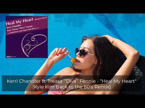 Kerri Chandler Feat. Treasa "Diva" Fennie - Heal My Heart (Kyle Kim Back to the 80's Remix)