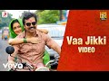 Kadaikutty Singam Vaa Jikki Tamil Video Karthi Sayyeshaa D Imman