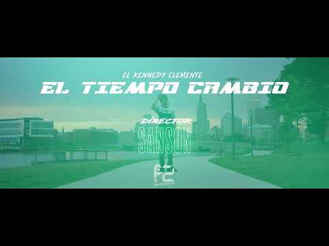 El Kennedy Clemente - El Tiempo Cambio [ Official Video ]