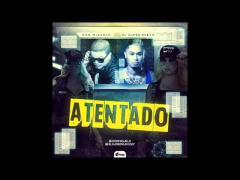 Don miguelo ft El súper nuevo - Atentado