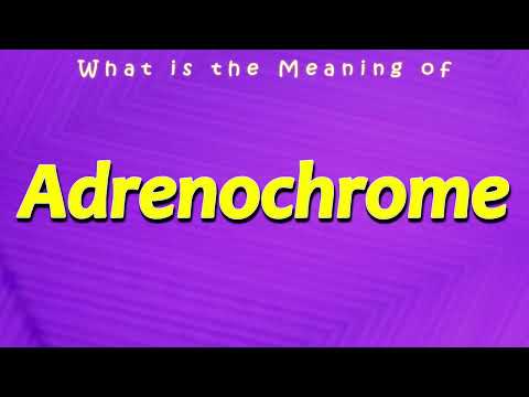 What is the Meaning of Adrenochrome