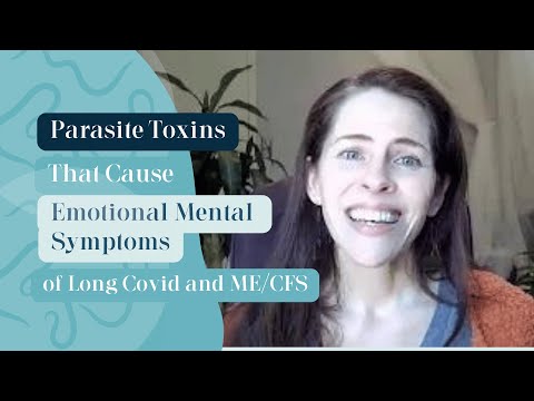Long Covid and ME/CFS: Parasite Toxins That Can Cause Emotional Mental Symptoms