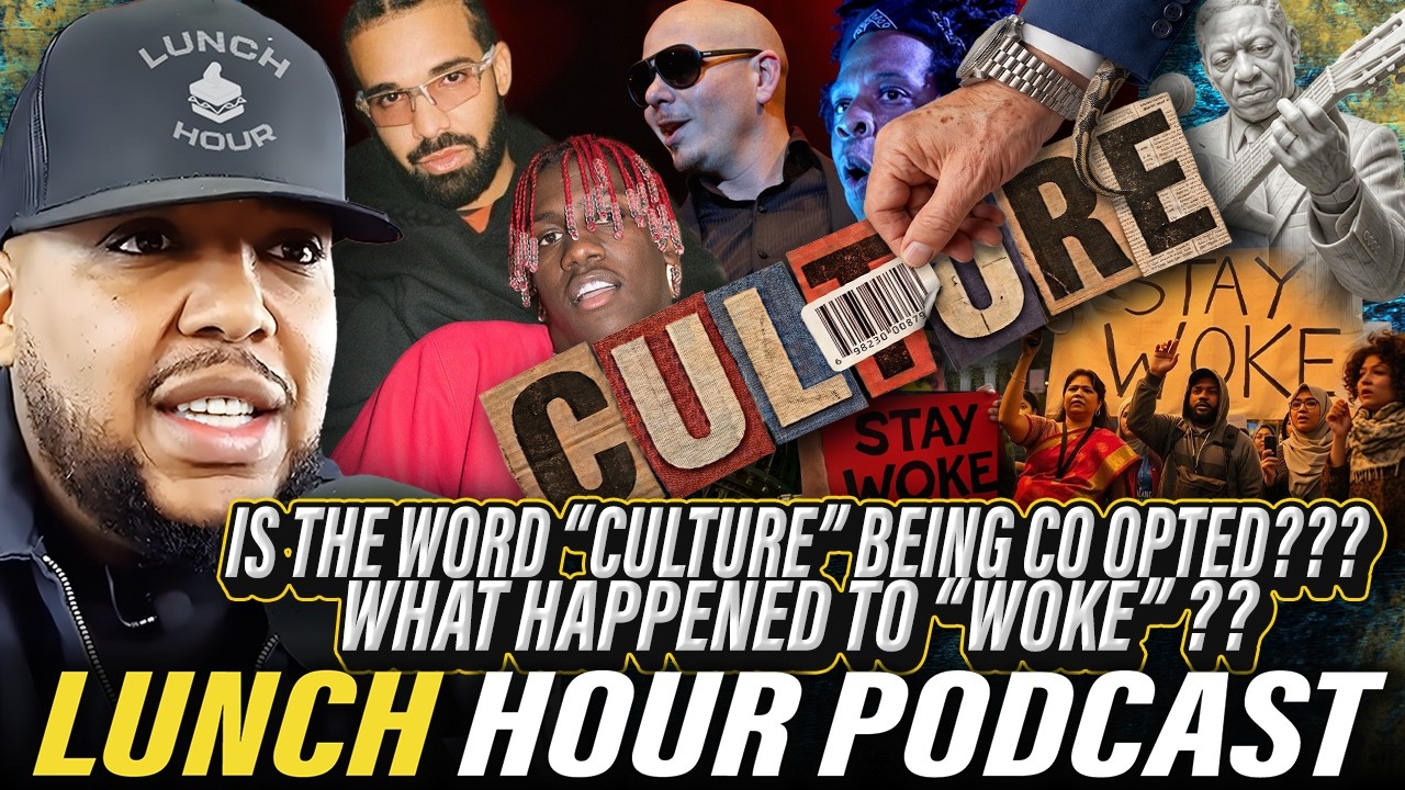 The Lunch Hour: Is The Word “Culture” Being Co Opted??? What Happened To “Woke” ??