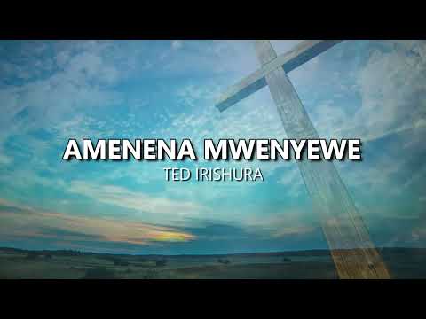 AMENENA MWENYEWE By Ted Irishura (lyrics)