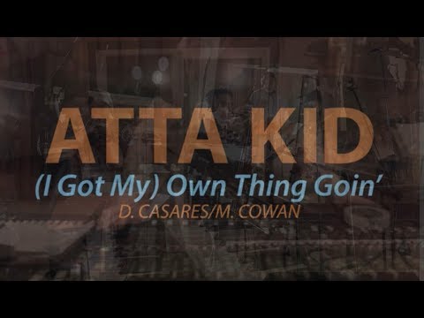 Atta Kid || (I Got My) Own Thing Goin'