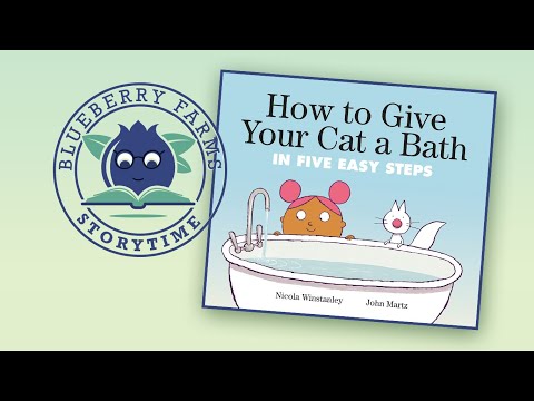 How to Give Your Cat a Bath: in Five Easy Steps by Nicola Winstanley and John Martz