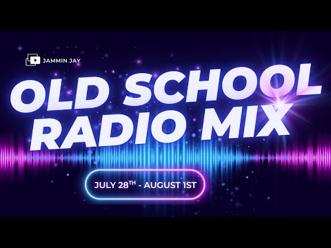 Jammin Jay Old School Mix - July 28th thru August 1st