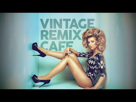 Vintage Remix Café - Best Pop Songs Remixes