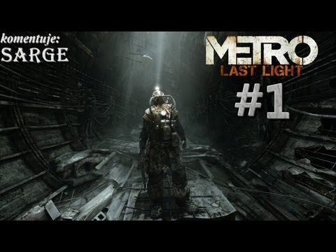 Zagrajmy w Metro: Last Light odc. 1 - Klimatyczna postapokalipsa powraca!