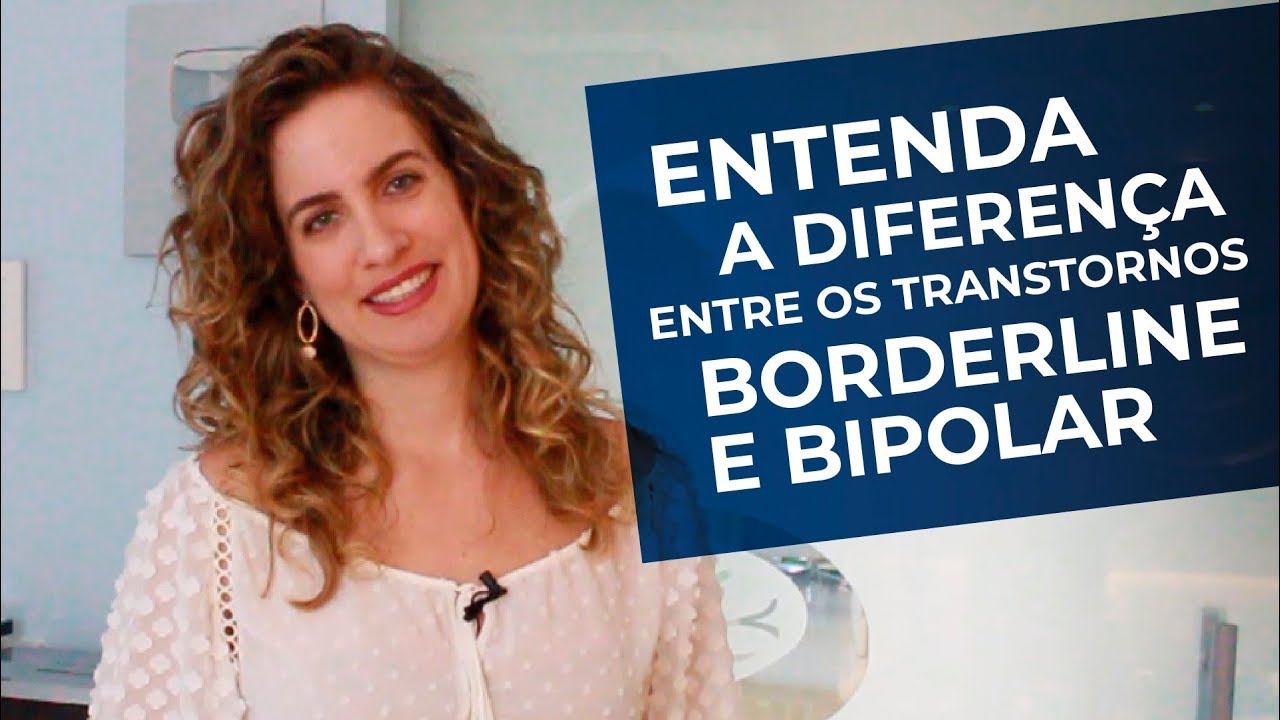 DIFERENÇA ENTRE TRANSTORNO DE PERSONALIDADE BORDERLINE E TRANSTORNO BIPOLAR