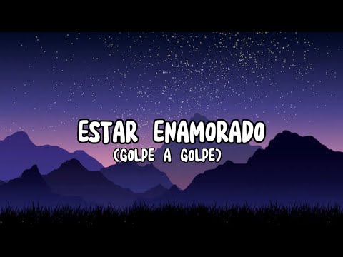 ESTAR ENAMORADO - Golpe a Golpe (Letra/Lyrics) Latino
