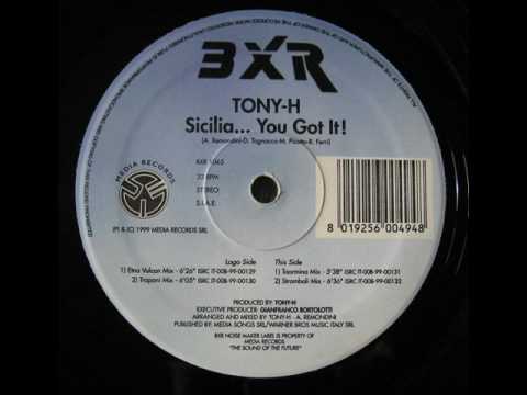 Tony H - Sicilia... You Got It!