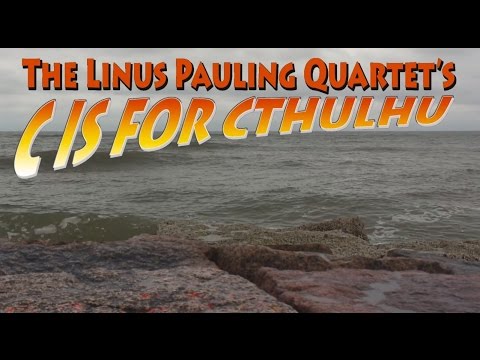 The Linus Pauling Quartet's C is for Cthulhu [Official Video]