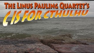 The Linus Pauling Quartet's C is for Cthulhu [Official Video]