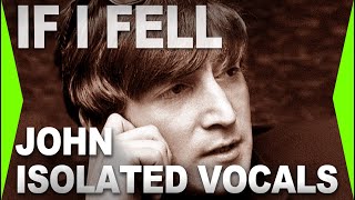 IF I FELL - Only John&#39;s Isolated Vocals | Beatles