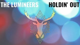 The Lumineers - Holdin&#39; Out - Chasing Deer