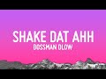 BossMan Dlow - Shake Dat Ahh (Lyrics)