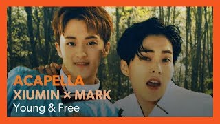 [ACAPELLA] XIUMIN × MARK - Young &amp; Free / EXO 시우민 × NCT 마크 - Young &amp; Free