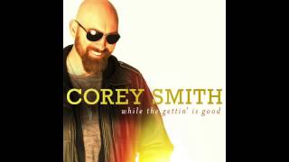 Corey Smith - "Taking the Edge Off" - While the Gettin' Is Good