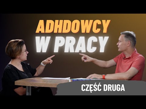 ADHD w pracy - czym wyróżniają się pracownicy z tym zaburzeniem? Cz. 2.