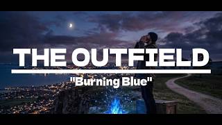 The Outfield  - Burning Blue (Lyrics)