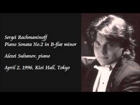 Rachmaninoff: Piano Sonata No.2 in B-flat minor - Sultanov