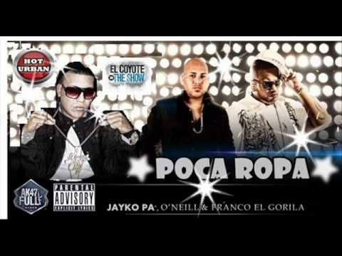 Jayko Pa Ft. Oneill & Franco El Gorilla - Poca Ropa (Original & Masterizada)