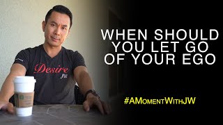 A Moment With JW | When Should You Let Go Of Your Ego